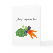 vas juntos como guisantes y zanahorias