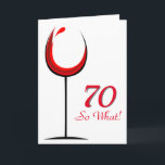 Tarjeta Vidrio Rojo Motivacional 70 cumpleaños<br><div class="desc">Carta de bienvenida moderna y sencilla para los 70 años. El diseño incluye una copa de vino abstracto con vino tinto. y el fondo es blanco. Texto 70 Así que lo que es motivacional, positivo y divertido, y es perfecto para una persona con sentido del humor. Puede cambiar el número...</div>