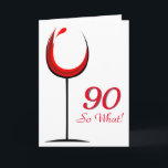 Tarjeta Vidrio Rojo Motivacional 90 cumpleaños<br><div class="desc">Carta de bienvenida moderna y sencilla para los 90 años. El diseño incluye una copa de vino abstracto con vino tinto. y el fondo es blanco. Texto 90 Así que lo que es motivacional, positivo y divertido, y es perfecto para una persona con sentido del humor. Puede cambiar el número...</div>