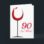 Tarjeta Vidrio Rojo Motivacional 90 cumpleaños<br><div class="desc">Carta de bienvenida moderna y sencilla para los 90 años. El diseño incluye una copa de vino abstracto con vino tinto. y el fondo es blanco. Texto 90 Así que lo que es motivacional, positivo y divertido, y es perfecto para una persona con sentido del humor. Puede cambiar el número...</div>