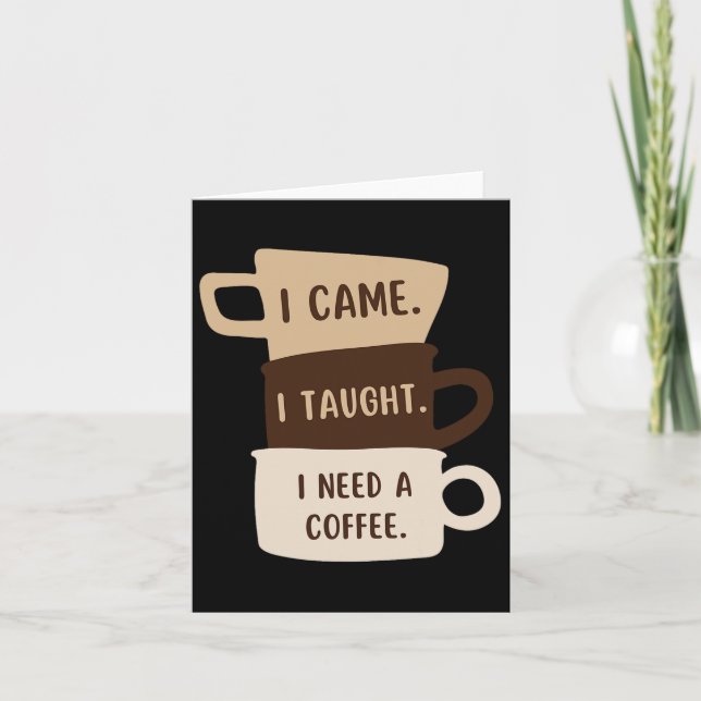 Tarjeta Vine Y Enseñé Que Necesito Un Café Gracioso De Vue (Anverso)