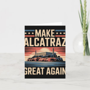 Tarjeta Volver a hacer grande a Alcatraz Trump 7