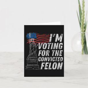 Tarjeta Votar al convicto Felon Funny Pro Trump 2024