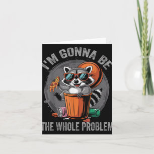 Tarjeta Voy A Ser Todo El Problema Raccoon
