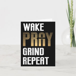 Tarjeta Wake Pray Grind Repetir el trabajo Ganar dinero du