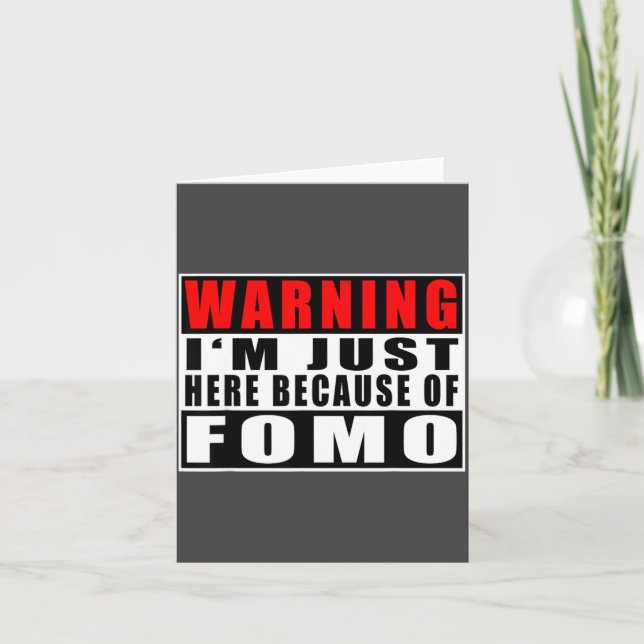 Tarjeta Warning I'm Just Here Because Of Fomo Funny Quote  (Anverso)