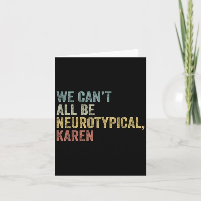 Tarjeta We Can't All Be Neurotycal Karen Autism  (Anverso)