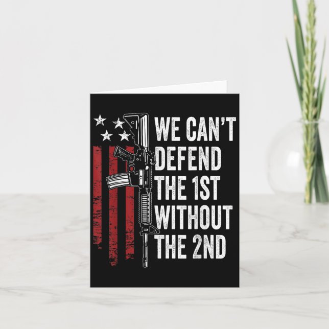 Tarjeta We Can't Defend The 1st Without The 2nd Amendment  (Anverso)
