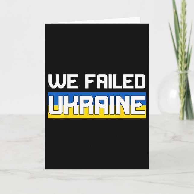 Tarjeta We Failed Ukraine Support Ukraine The West Failed  (Anverso)