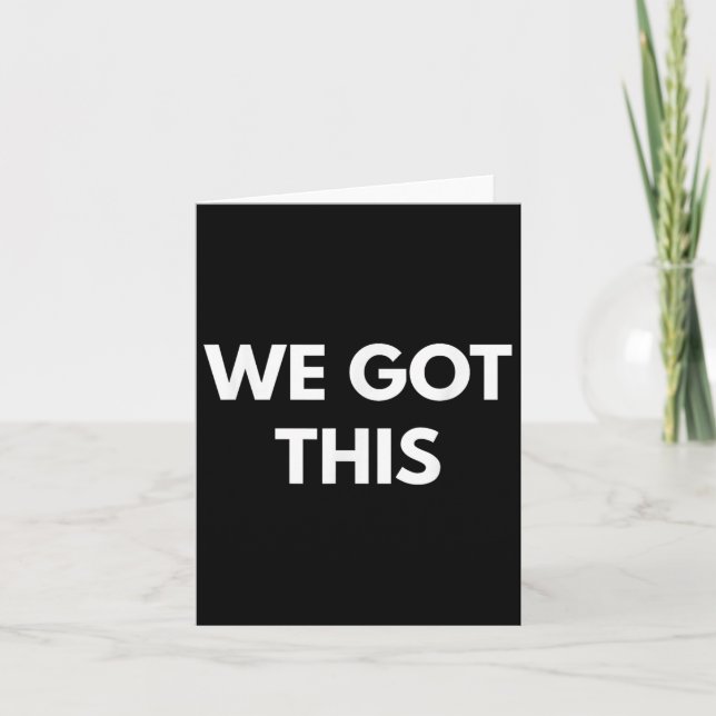 Tarjeta We Got This - Motivational Shirts  (Anverso)