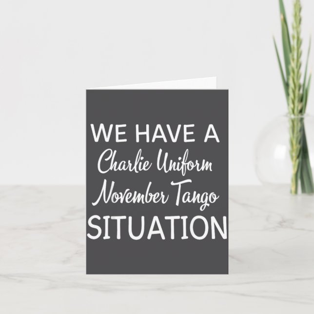 Tarjeta We Have A Charlie Uniform November Tango Situation (Anverso)