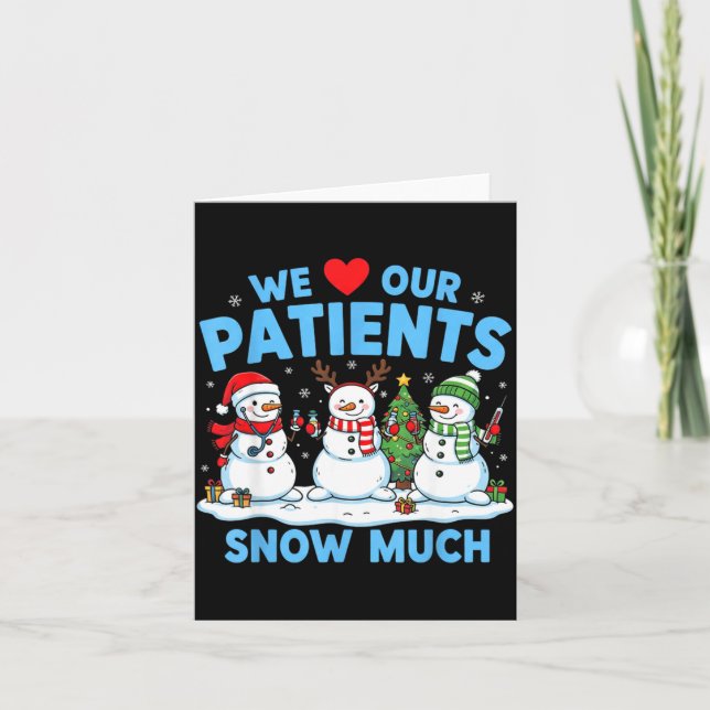 Tarjeta We Love Our Patients Snow Much Funny Snowman Chris (Anverso)