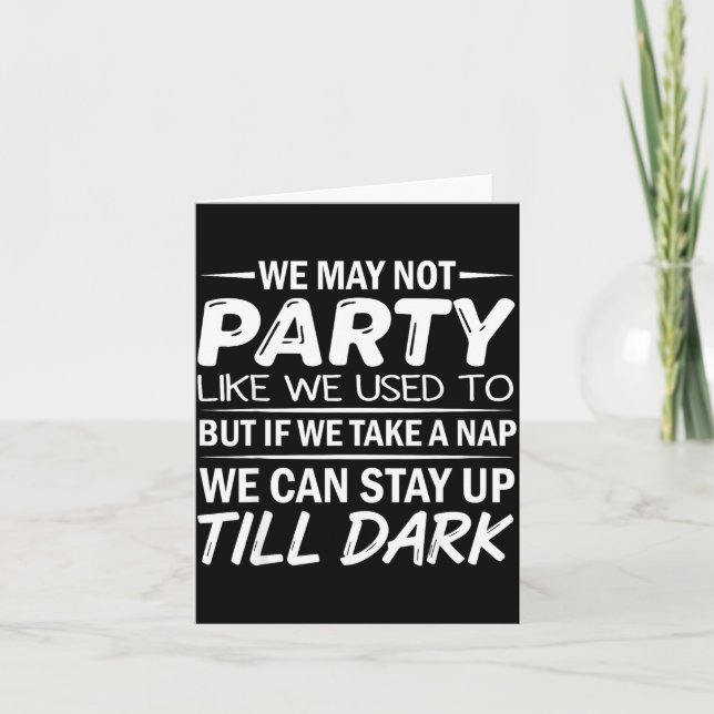 Tarjeta We May Not Party Like We Used To But If We Take A  (Anverso)