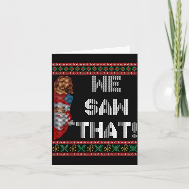 Tarjeta We Saw That Jesus And Santa Christian Ugly Christm (Anverso)