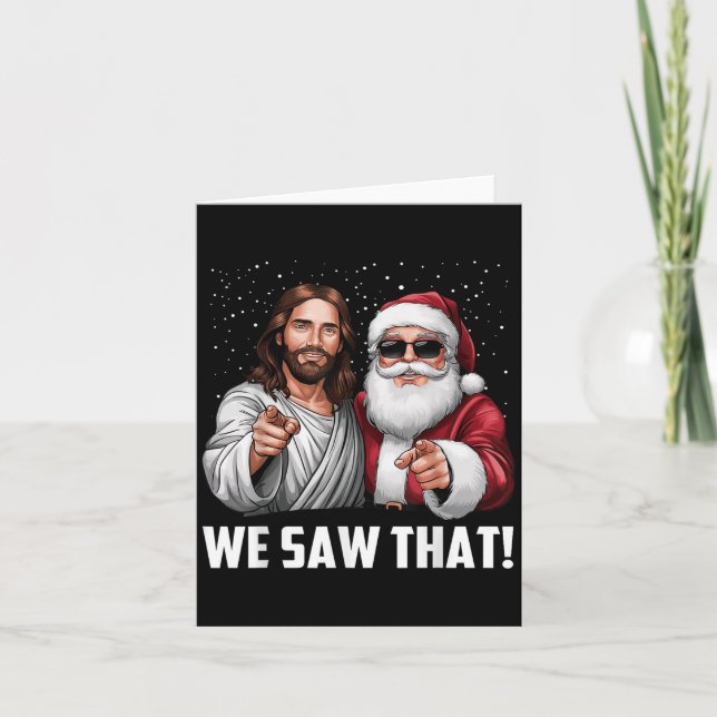 Tarjeta We Saw That Jesus And Santa Funny Christmas Christ (Anverso)