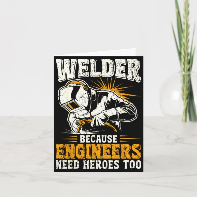 Tarjeta Welder Because Engineers Need Heroes Too Funny Wel (Anverso)