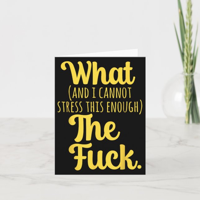 Tarjeta What And I Cannot Stress This Enough The F Funny S (Anverso)
