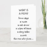 TARJETA "WHAT IS A MOM" - MOM'S BIRTHDAY<br><div class="desc">IS YOUR MOM "EVERYTHING" to "you?" Or is she your wife-and she is EVERYTHING TO YOUR KIDS... ..then let her KNOW ON HER DAY with this cute MOM'S CARD :)</div>