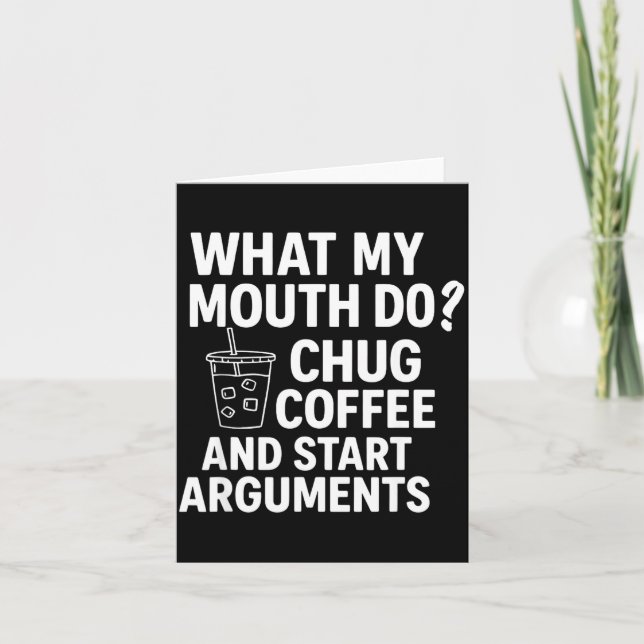 Tarjeta What My Mouth Do Chug And Start Arguments  (Anverso)