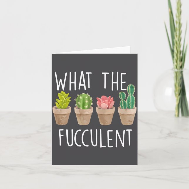 Tarjeta What The Fucculent Cactus Succulent Plant Gift  (Anverso)