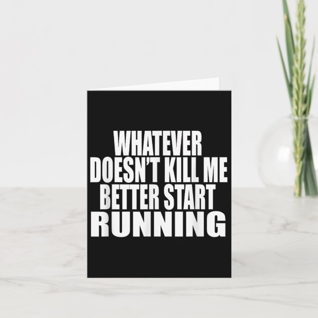Tarjeta Whatever Doesn't Kill Me Better Start Running Moti (Anverso)