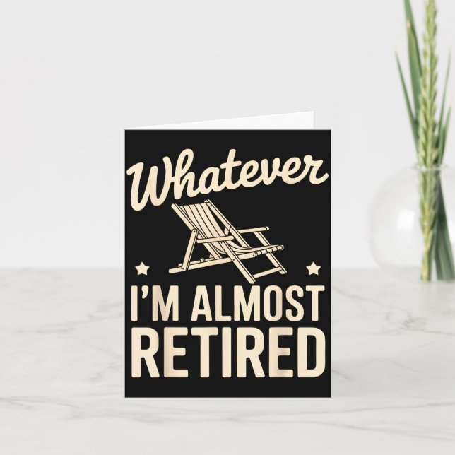 Tarjeta Whatever I Am Almost Retired Funny Humor Retiremen (Anverso)