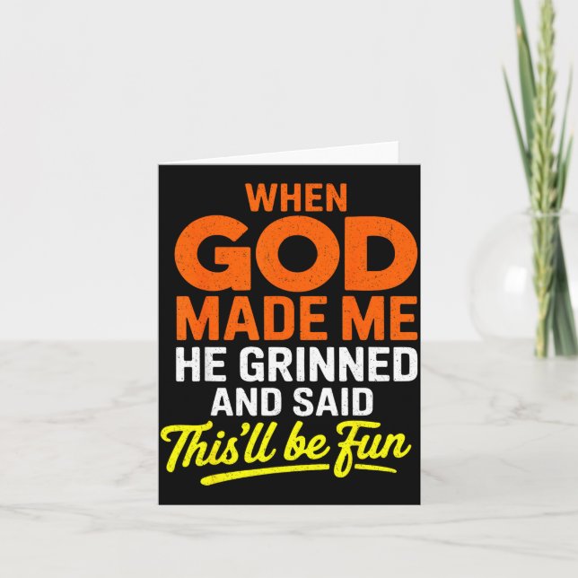 Tarjeta When God Made Me He Grinned And Said Funny  (Anverso)