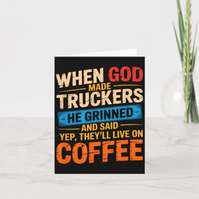 Tarjeta When God Made Truckers Funny Coffee Lovers Christi (Anverso)