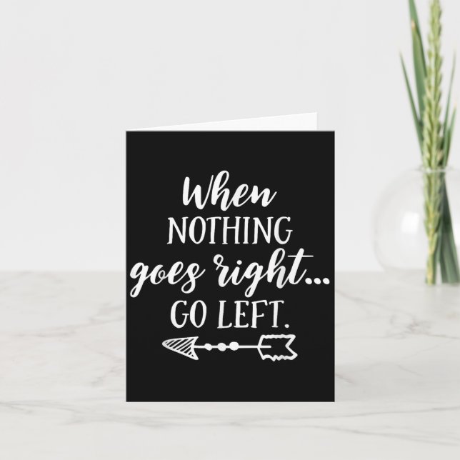 Tarjeta When Nothing Goes Right, Go Left Motivational Quot (Anverso)