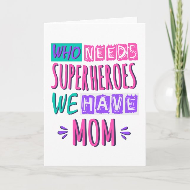 Tarjeta Who needs superheroes we have mom (Anverso)