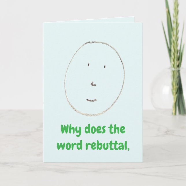 Tarjeta "Why does the word rebuttal" (Any) Joke Gift Card (Anverso)