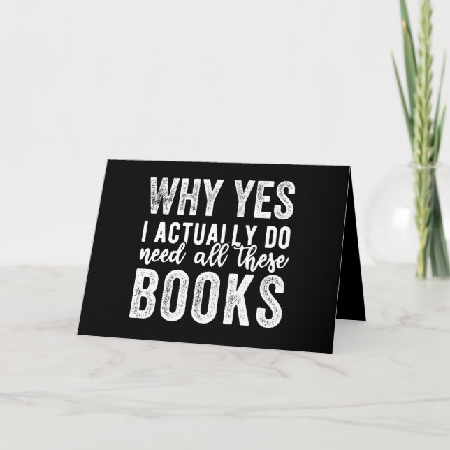 Tarjeta Why Yes, I Actually Do Need All These Books (Anverso)