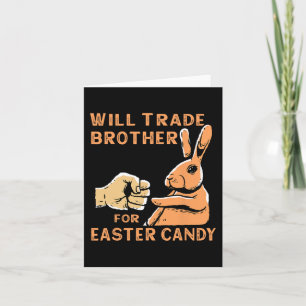 Tarjeta Will Trade Brother For Easter Candy