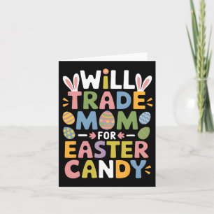 Tarjeta Will Trade Mom For Easter Candy Eggy Niños Boys Gi