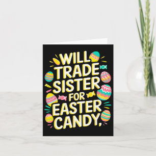 Tarjeta Will Trade Sister Para Candy Easter Todler Boy