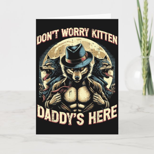 Tarjeta Wolf Dont Worry Kitten Daddys Here Meme Cringe Men (Anverso)
