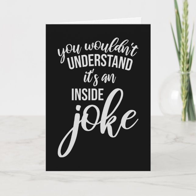 Tarjeta Wouldn't Understand It's An Inside Joke Funny Team (Anverso)