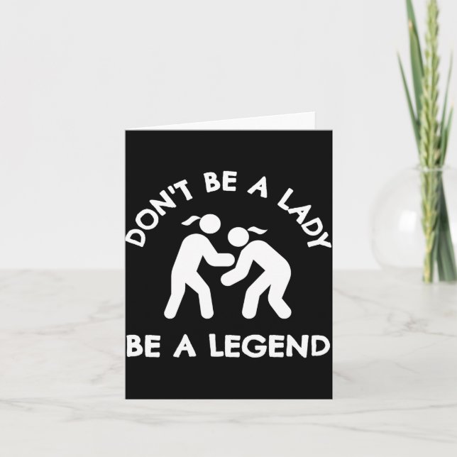 Tarjeta Wrestling Dont Be A Lady Be A Legend  (Anverso)