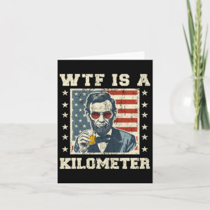 Tarjeta Wtf Es Un Kilómetro Abe Lincoln 4 De Julio Funny P