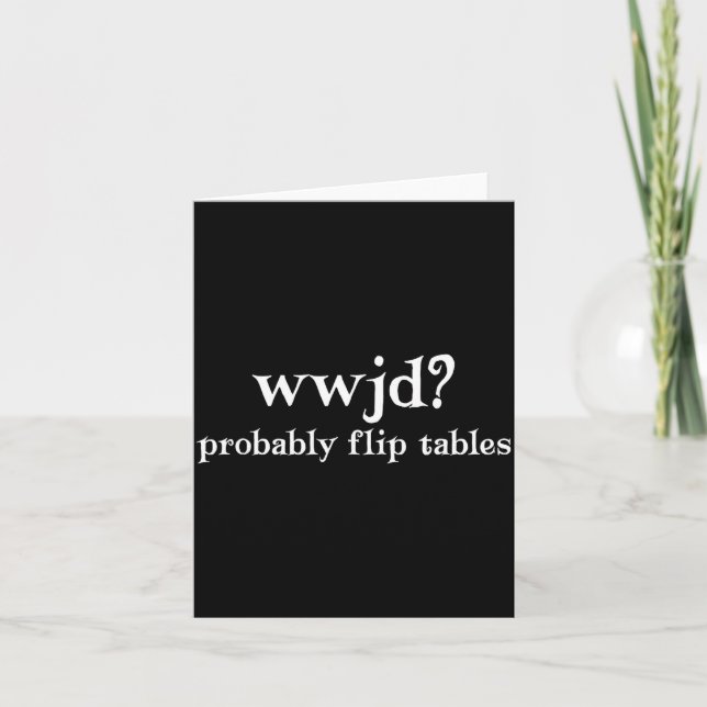 Tarjeta Wwjd Probably Flip Tables Funny Christian Humor  (Anverso)