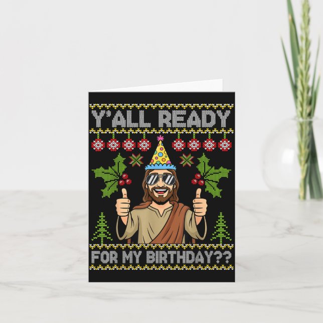 Tarjeta Y’all Ready For My Birthday Jesus Christmas Ugly S (Anverso)