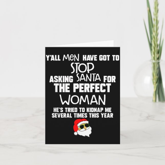 Tarjeta Yall Men Have Got To Stop Asking Santa For The Per (Anverso)