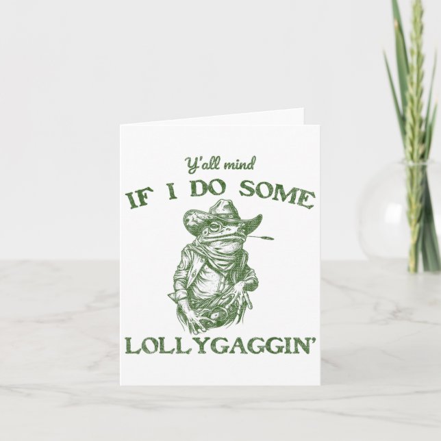 Tarjeta Y'all Mind If I Do Some Lollygagging Funny Cowboy  (Anverso)