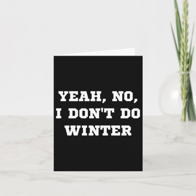 Tarjeta Yeah No I Dont Do Winter Men Women Kids Cold Chri  (Anverso)