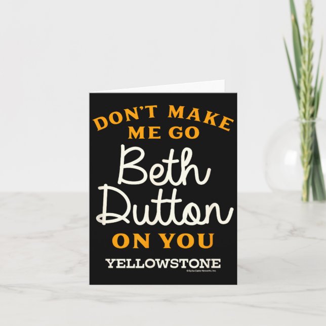 Tarjeta Yellowstone - Don't Make Me Go Beth Dutton  (Anverso)