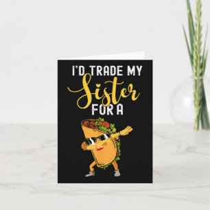 Tarjeta Yo cambiaría a mi hermana por una camiseta de taco