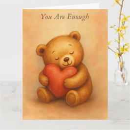 Tarjeta You Are Enough–Sweet Teddy Bear Encouragement Card