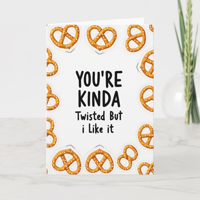 Tarjeta You Are Kinda Twisted Pretzel Card (Anverso)