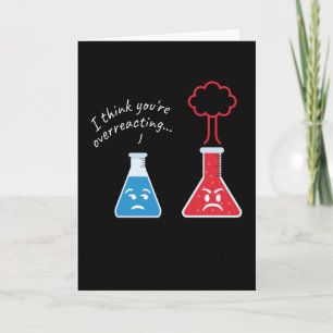 Tarjeta You are Overreacting Chemist Chemistry