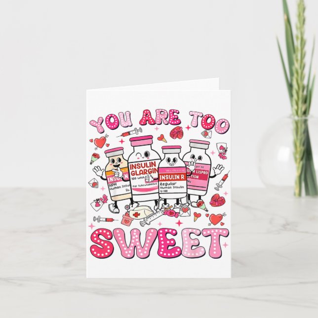 Tarjeta You Are Too Sweet Valentine Nurse Insulin Diabetes (Anverso)